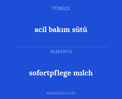 acil bakım sütü - sofortpflege mılch