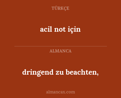 acil not için - dringend zu beachten,