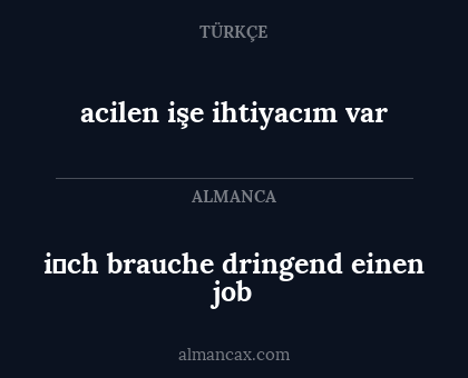 i̇ch brauche dringend einen job - acilen işe ihtiyacım var