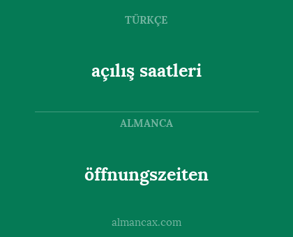 açılış saatleri - öffnungszeiten