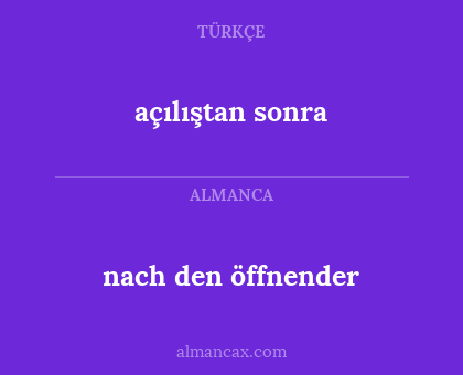 açılıştan sonra - nach den öffnender