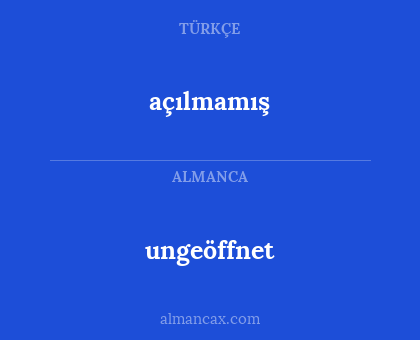 açılmamış - ungeöffnet