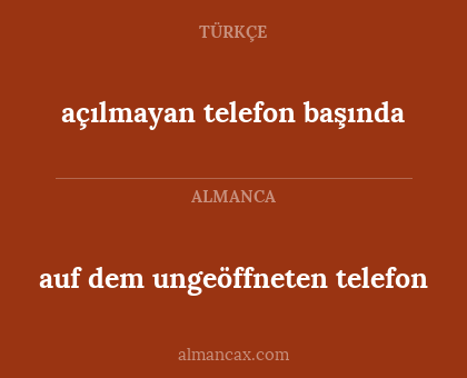 açılmayan telefon başında - auf dem ungeöffneten telefon