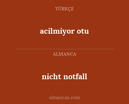 acilmiyor otu - nicht notfall