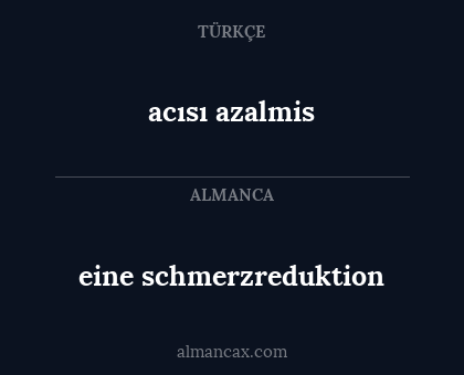 acısı azalmis - eine schmerzreduktion