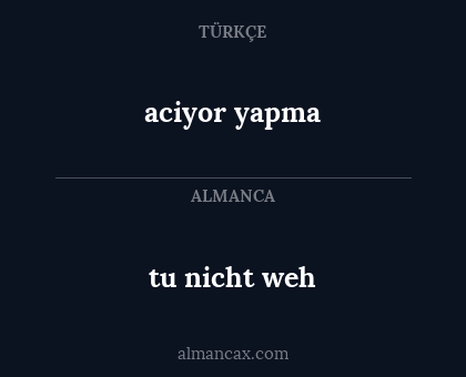aciyor yapma - tu nicht weh