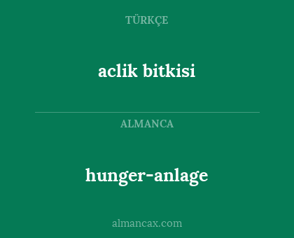 aclik bitkisi - hunger-anlage