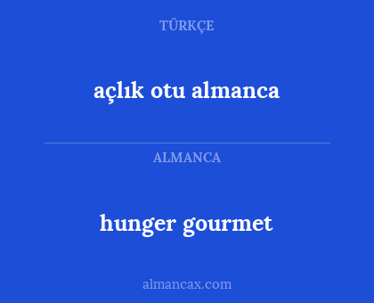 açlık otu almanca - hunger gourmet