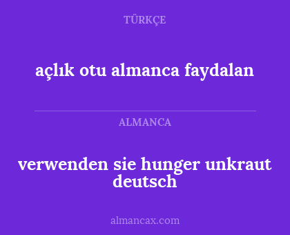verwenden sie hunger unkraut deutsch - açlık otu almanca faydalan