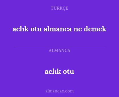 aclık otu - aclık otu almanca ne demek