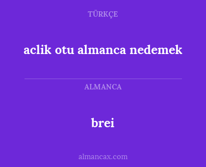 brei - aclik otu almanca nedemek