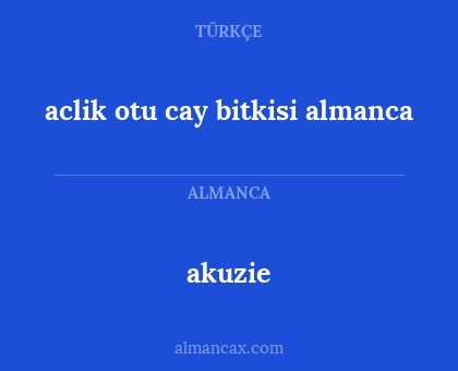 akuzie - aclik otu cay bitkisi almanca