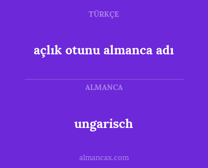 açlık otunu almanca adı - ungarisch