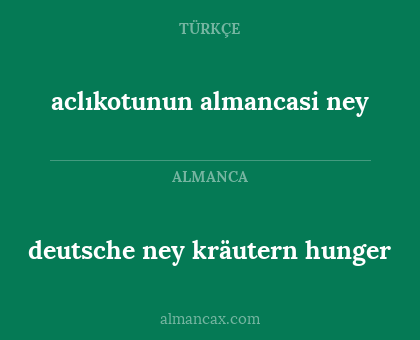 deutsche ney kräutern hunger - aclıkotunun almancasi ney