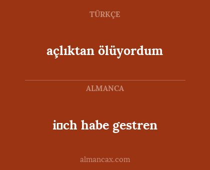 açlıktan ölüyordum - i̇ch habe gestren