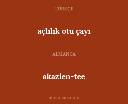 akazien-tee - açlılık otu çayı