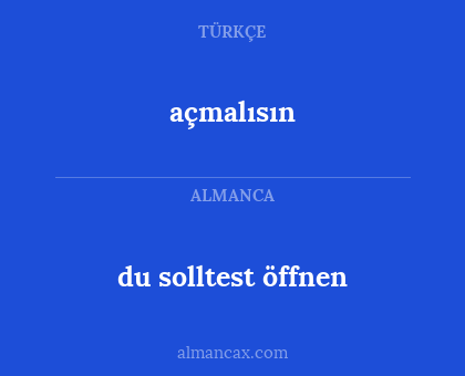 du solltest öffnen - açmalısın