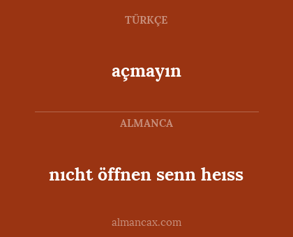 nıcht öffnen senn heıss - açmayın
