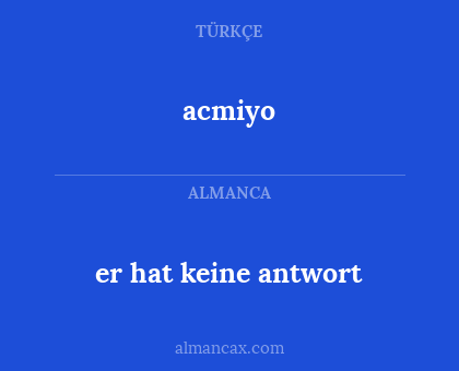 acmiyo - er hat keine antwort