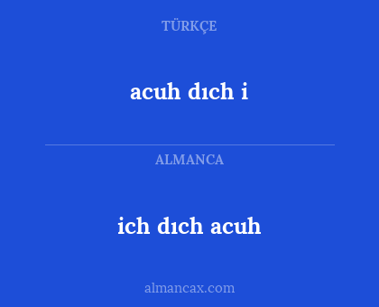 ich dıch acuh - acuh dıch i