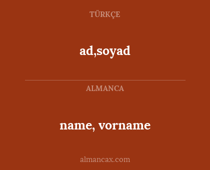 ad,soyad - name, vorname