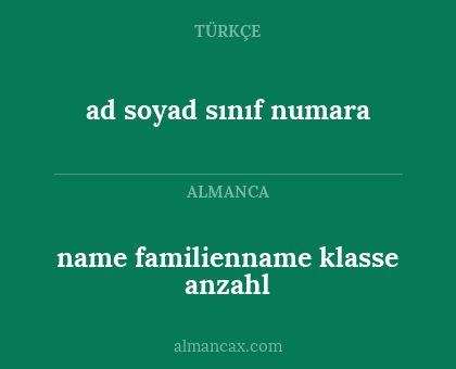 name
familienname
klasse
anzahl - ad
soyad
sınıf
numara