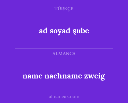 ad
soyad
şube - name nachname zweig