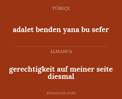 gerechtigkeit auf meiner seite diesmal - adalet benden yana bu sefer