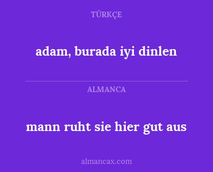 mann ruht sie hier gut aus - adam, burada iyi dinlen