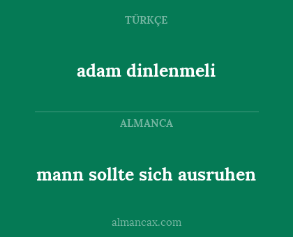 adam dinlenmeli - mann sollte sich ausruhen