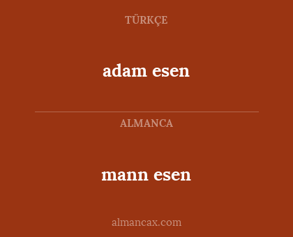 mann esen - adam esen