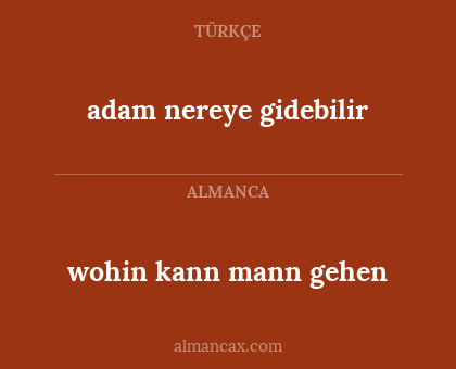 wohin kann mann gehen - adam nereye gidebilir