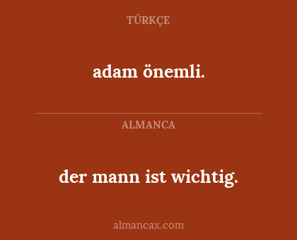 adam önemli. - der mann ist wichtig.