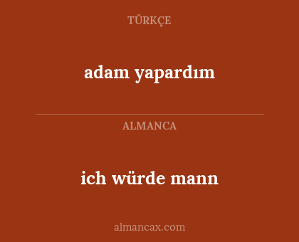 ich würde mann - adam yapardım
