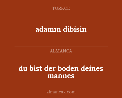 du bist der boden deines mannes - adamın dibisin