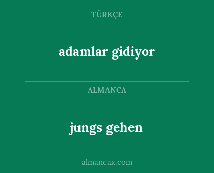 adamlar gidiyor - jungs gehen