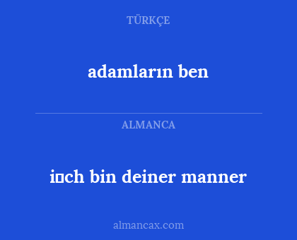 adamların ben - i̇ch bin deiner manner