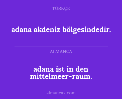 adana ist in den mittelmeer-raum. - adana akdeniz bölgesindedir.