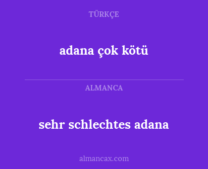 sehr schlechtes adana - adana çok kötü