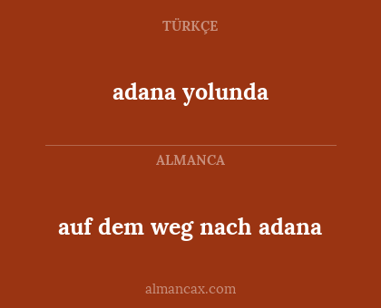 adana yolunda - auf dem weg nach adana