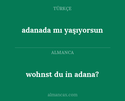 adanada mı yaşıyorsun - wohnst du in adana?