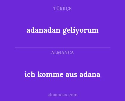 ich komme aus adana - adanadan geliyorum