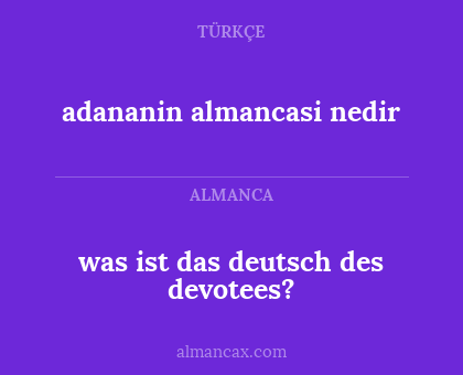 adananin almancasi nedir - was ist das deutsch des devotees?