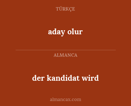 aday olur - der kandidat wird