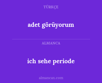 ich sehe periode - adet görüyorum