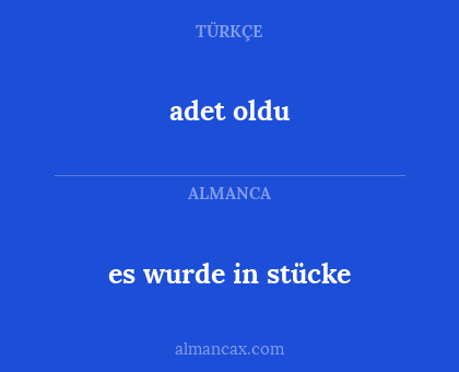 adet oldu - es wurde in stücke