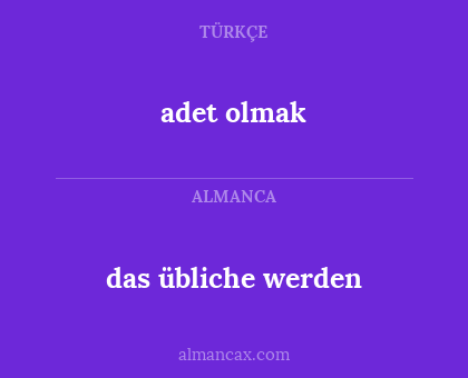 das übliche werden - adet olmak