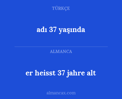 adı 37 yaşında - er heisst 37 jahre alt