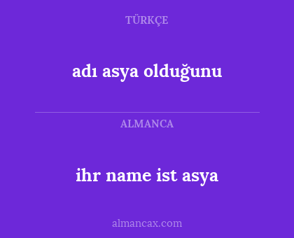 adı asya olduğunu - ihr name ist asya