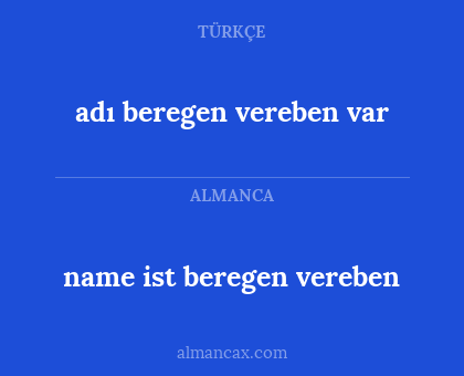 adı beregen vereben var - name ist beregen vereben